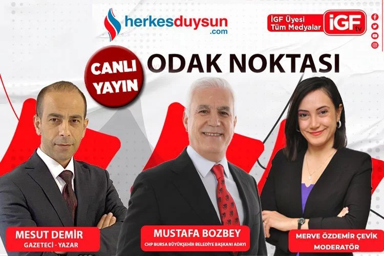 CHP Bursa Büyükşehir Belediye Başkan adayı Mustafa Bozbey 'Odak Noktası'nda (CANLI)